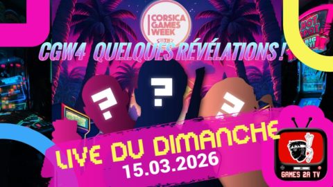 Live du Dimanche 15.03.2026 CGW4 le programme ?